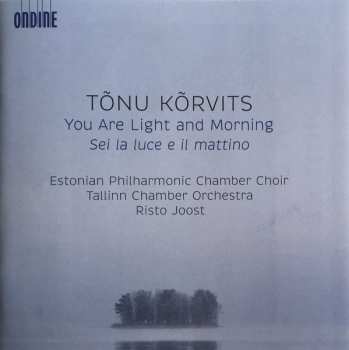 Album Estonian Philharmonic Chamber Choir: You Are Light And Morning Für Chor & Streicher