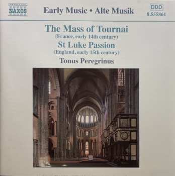 Album Tonus Peregrinus: The Mass Of Tournai (France, Early 14th Century) ● St Luke Passion (England, Early 15th Century)