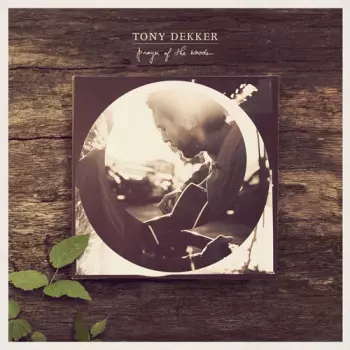 Tony Dekker: Prayer Of The Woods