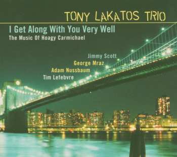 Album Tony Lakatos Trio: I Get Along With You Very Well (The Music Of Hoagy Carmichael)