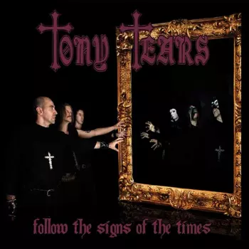 Tony Tears: Follow The Signs Of The Times