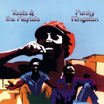 Toots & The Maytals: Funky Kingston