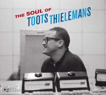 CD Toots Thielemans: The Soul Of Toots Thielemans DIGI
