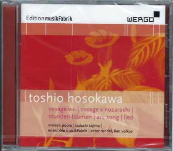 CD Toshio Hosokawa: Voyage VIII | Voyage X Nozarashi | Stunden-Blumen | Arc Song | Lied
