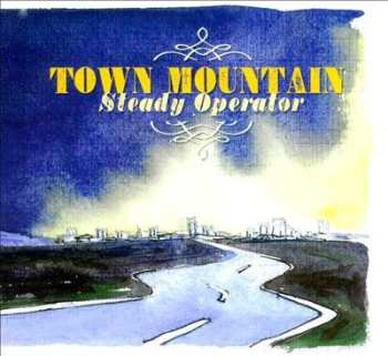 Album Town Mountain: Steady Operator