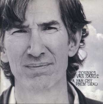 Album Townes Van Zandt: A Far Cry From Dead