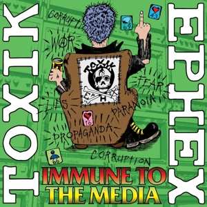 LP Toxik Ephex: Immune To The Media