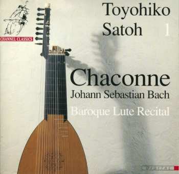 Album Johann Sebastian Bach: 1: Chaconne Baroque Lute Recital