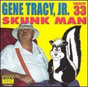 Tracy,gene: Skunk Man