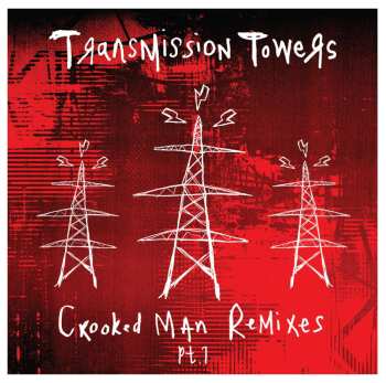 Album Transmission Towers: Crooked Man Remixes Pt.1