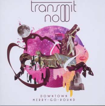 Album Transmit Now: Downtown Merry-Go-Round