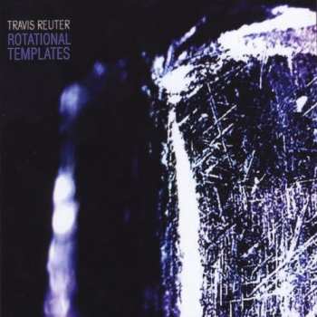 Album Travis Reuter: Rotational Templates