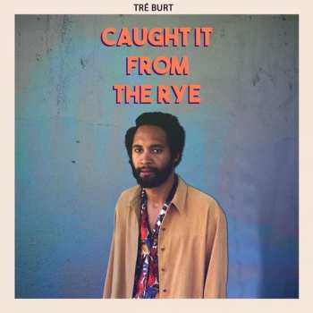 Album Tré Burt: Caught It From The Rye