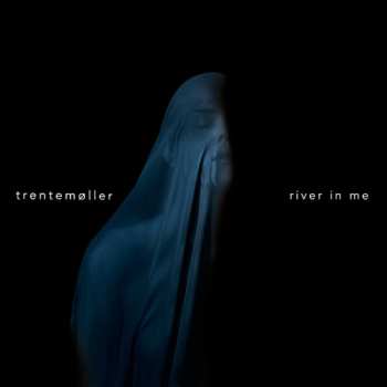 Album Trentemøller: River In Me