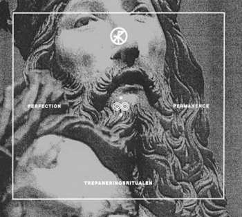 Album Trepaneringsritualen: Perfection & Permanence