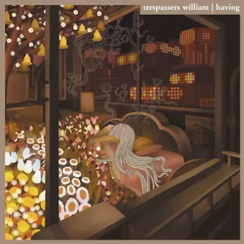 Trespassers William: Having