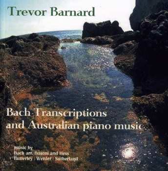 Album Trevor Barnard: Bach Transcriptions And Australian Piano Music