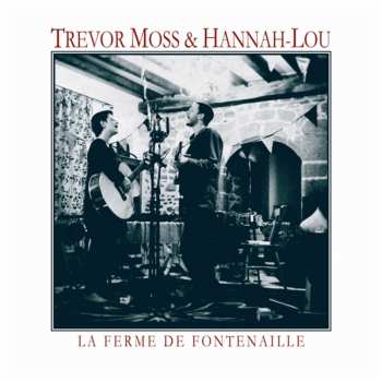 CD Trevor Moss & Hannah-Lou: La Ferme De Fontenaille