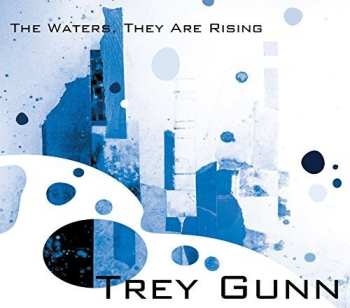 Album Trey Gunn: The Waters, They Are Rising
