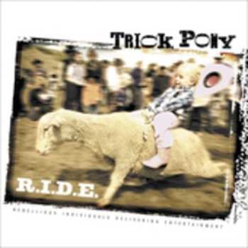 CD Trick Pony: R.I.D.E. (Rebellious Individuals Delivering Entertainment)