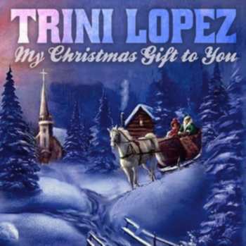 CD Trini Lopez: My Christmas Gift To You