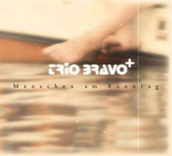 CD Trio Bravo+: Menschen Am Sonntag = People On Sunday