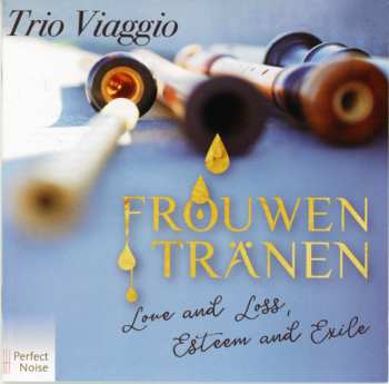 CD Trio Viaggio: Frouwen Tränen: Love And Loss, Esteem And Exile