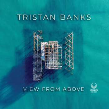 LP Tristan Banks: View From Above