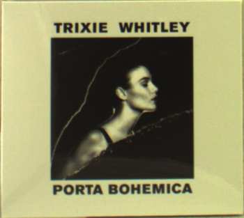CD Trixie Whitley: Porta Bohemica