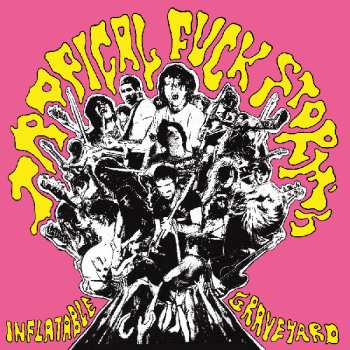 2LP Tropical Fuck Storm: Tropical Fuck Storm's Inflatable Graveyard CLR