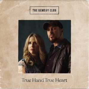 CD The Remedy Club: True Hand True Heart