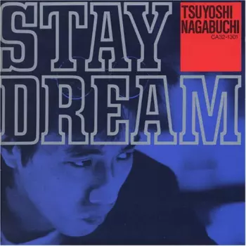 Tsuyoshi Nagabuchi: Stay Dream