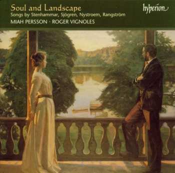 CD Roger Vignoles: Soul And Landscape (Songs By Stenhammar, Sjögren, Nystroem, Rangström)