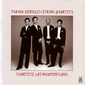 Album Turina / Debussy / Cuarteto Latino Americano: String Quartets