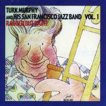 Album Turk Murphy's San Francisco Jazz Band: Volume 1 Ragged But Right