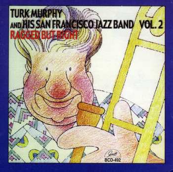 Album Turk Murphy's San Francisco Jazz Band: Volume 2 Ragged But Right