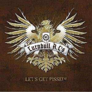 CD Turnbull A.C's: Let's Get Pissed!