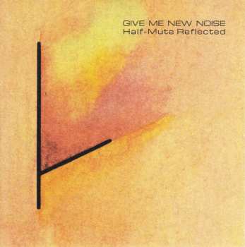 2CD Tuxedomoon: Half-Mute / Give Me New Noise : Half-Mute Reflected