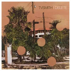 TV Smith: I Delete