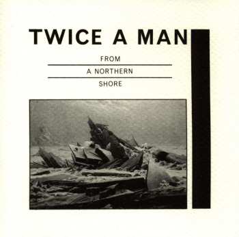 CD Twice A Man: From A Northern Shore