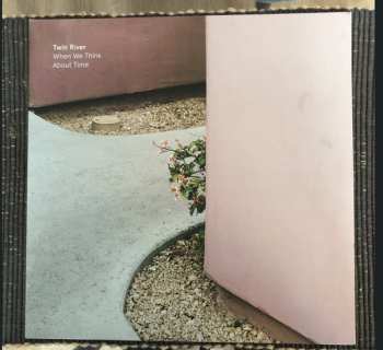 LP Twin River: When We Think About Time