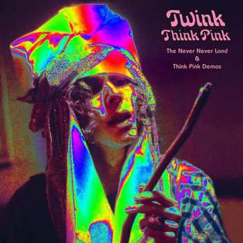 LP Twink: The Never Never Land And Think Pink Demos
