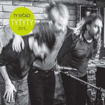 Album Ty Syčáci: Tytyty Živě....