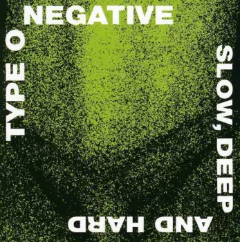 Type O Negative: Slow, Deep And Hard