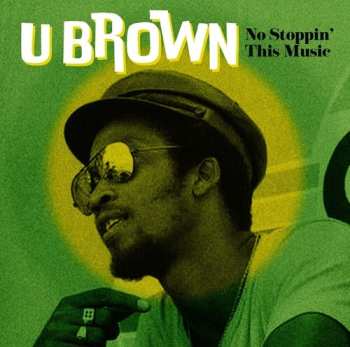 Album U Brown: No Stoppin' This Music