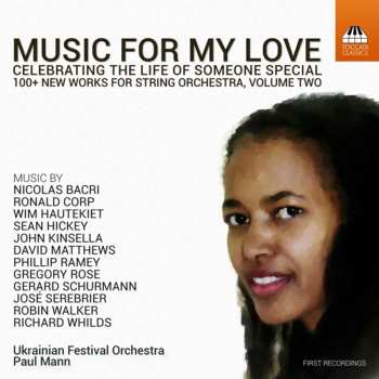 Album Paul Mann: Music For My Love - Celebrating The Life Of Someone Special (100+ New Works For String Orchestra, Volume Two)