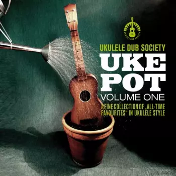 Ukulele Dub Society: Uke Pot Volume One