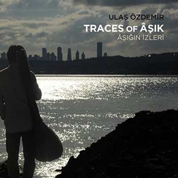 Album Ulaş Özdemir: Traces Of Âşik
