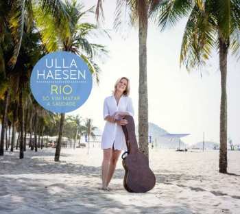 LP Ulla Haesen: RIO - Só Vim Matar A Saudade