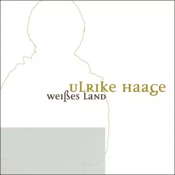 Ulrike Haage: Weißes Land